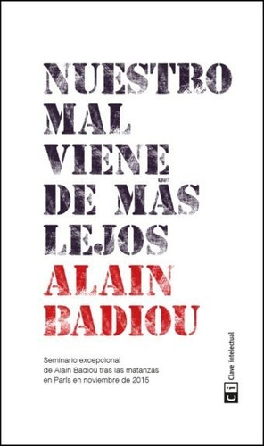 Nuestro Mal Viene De Mãâ¡s Lejos, De Badiou, Alain. Editorial Clave Intelectual En Español
