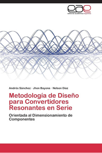 Libro: Metodología De Diseño Para Convertidores Resonantes E