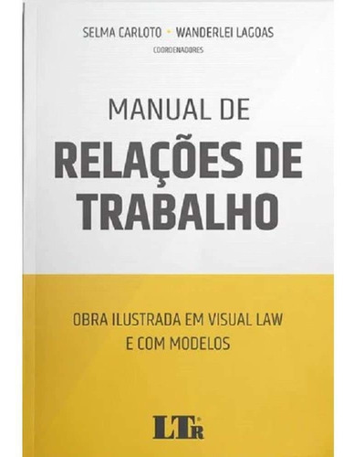Manual De Relações De Trabalho - 01ed/22, De Carloto, Selma  E Lagoas, Wanderlei. Editora Ltr Editora Em Português