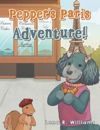 Pepper's Paris Adventure!, De Williams, Lena R.. Editorial Xlibris Us, Tapa Blanda En Inglés