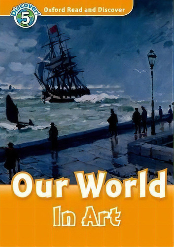 Oxford Read And Discover: Level 5: Our World In Art, De Richard Northcott. Editorial Oxford University Press, Tapa Blanda En Inglés