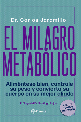 El Milagro Metabólico - Aliméntese bien, controle su peso, de Dr. Carlos Jaramillo. Serie 9584276971, vol. 1. Editorial Grupo Planeta, tapa blanda, edición 2019 en español, 2019