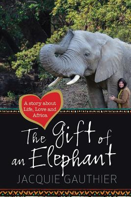 Libro The Gift Of An Elephant: A Story About Life, Love A...