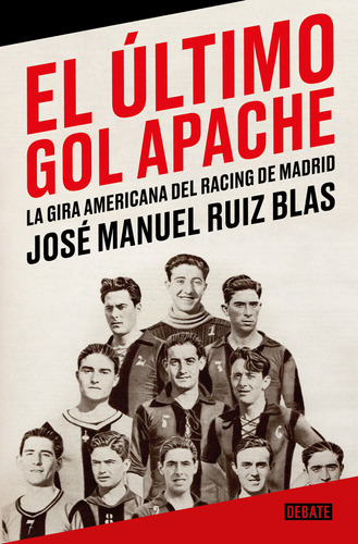 Libro El Último Gol Apache De Ruiz Blas Jose Manuel