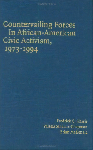 Countervailing Forces In African-american Civic Activism, 1973-1994, De Fredrick C. Harris. Editorial Cambridge University Press, Tapa Dura En Inglés