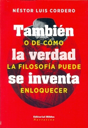 Tambien  La Verdad Se Inventa O De Como La Filosofia Puede E