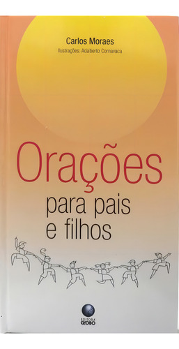 Orações Para Pais E Filhos, De Carlos Moraes. Editora Globo Em Português