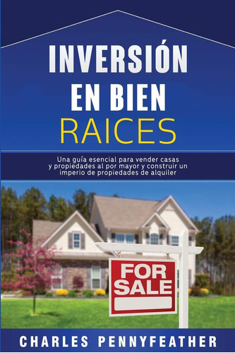 Libro: Inversión Bienes Raíces: Una Guía Esencial Ven