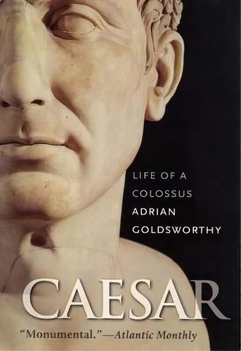 Caesar : Life Of A Colossus, De Adrian Goldsworthy. Editorial Yale University Press, Tapa Blanda En Inglés