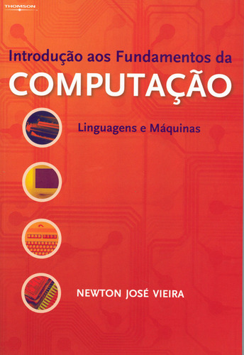 Introdução aos fundamentos da computação: Linguagens e máquinas, de Vieira, Newton. Editorial Cengage Learning Edições Ltda., capa mole em português, 2006