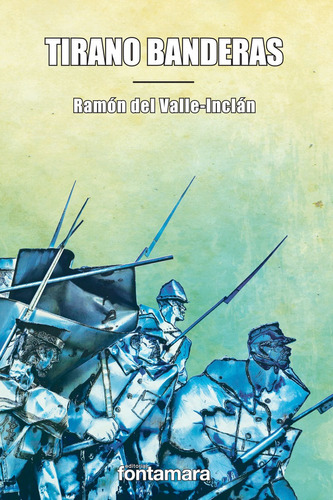 Tirano Banderas, De Ramon Del Valle Inclan. Editorial Distribuciones Fontamara, Edición 1 En Español, 2017