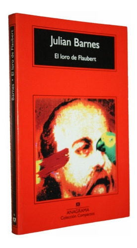 El Loro De Flaubert - Julián Barnes