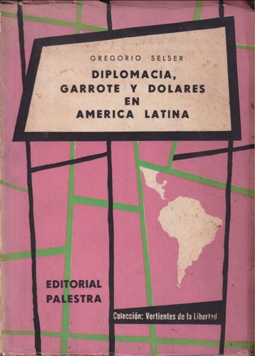 Diplomacia Garrote Y Dolares En America Latina 