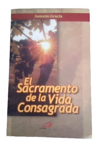 El Sacramento De La Vida Consagrada Antonio Gracia F10