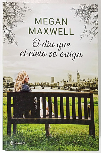Día Que El Cielo Se Caiga Megan Maxwell Novela Planeta Libro (Usado)