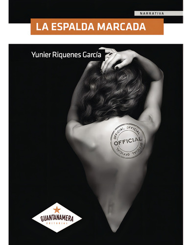 La espalda marcada, de Riquenes García , Yunier.. Editorial Guantanamera, tapa blanda, edición 1.0 en español, 2033