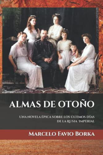 Almas De Otoño: Una Novela Epica Sobre Los Ultimos Dias De L