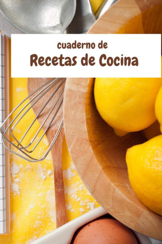 Libro: Mi Cuaderno Para Recetas: Mi Cuaderno Para Recetas, T