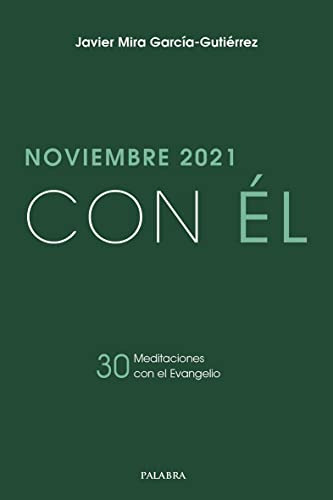 Noviembre 2021, Con Él. 30 Meditaciones Con El Evangelio: 11