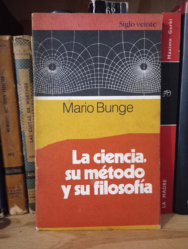 La Ciencia, Su Método Y Su Filosofía - Mario Bunge