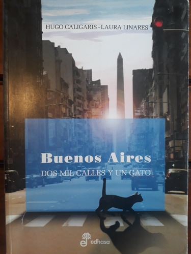 Buenos Aires Dos Mil Calles Y Un Gato - Caligaris