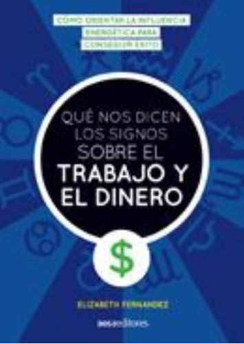 Que Nos Dicen Los Signos Sobre El Trabajo Y El Dinero