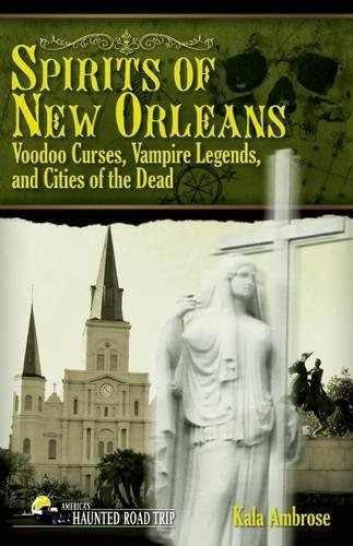 Libro Spirits Of New Orleans: Voodoo Curses, Vampire Legen