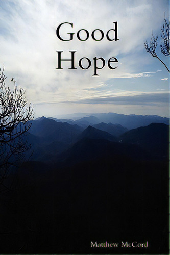 Good Hope, De Mccord, Matthew. Editorial Matthew M Mccord, Tapa Blanda En Inglés