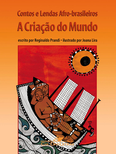 Contos e lendas afro-brasileiros: a criação do mundo, de Prandi, Reginaldo. Editora Schwarcz SA, capa mole em português, 2007