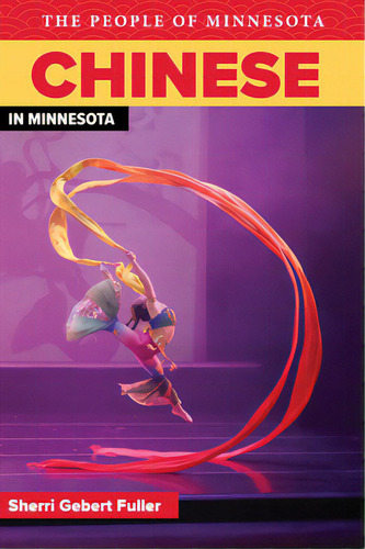 Chinese In Minnesota, De Gebert Fuller, Sherri. The People Of Minnesota, Vol. 1. Editorial Minnesota Historical Soc Pr, Tapa Blanda En Inglés