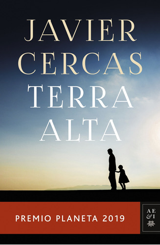 Terra alta: Premio Planeta 2019, de Cercas, Javier. Serie Autores Españoles e Iberoamericanos Editorial Planeta México, tapa dura en español, 2019