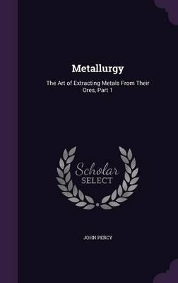Libro Metallurgy : The Art Of Extracting Metals From Thei...