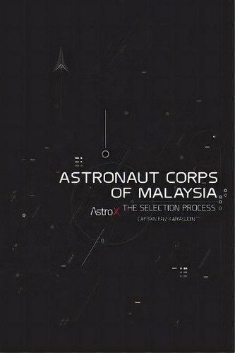 Astronaut Corps Of Malaysia, De Captain Faiz Kamaludin. Editorial Partridge Singapore, Tapa Blanda En Inglés