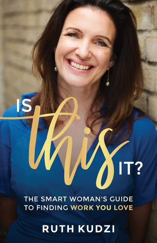 Libro: Is This It?: The Smart Womans Guide To Finding Work