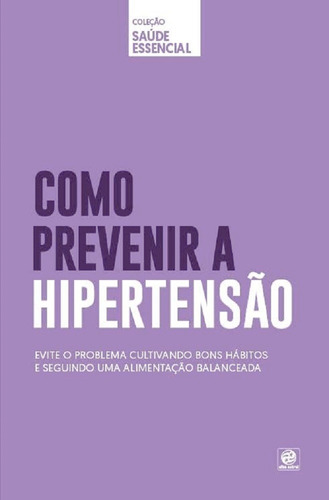 Imagem 1 de 1 de Coleção Saúde Essencial - Como Prevenir A Hipertensão