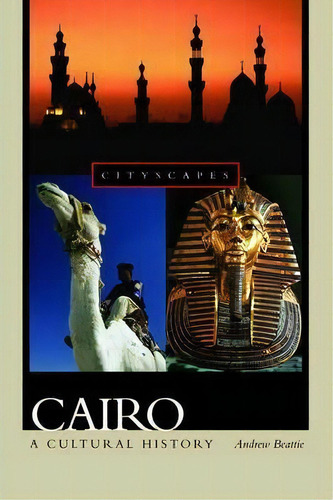 Cairo : A Cultural History, De Andrew Beattie. Editorial Oxford University Press Australia, Tapa Blanda En Inglés