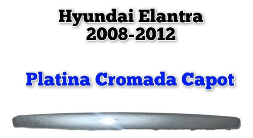 Platina Cromada De Capot Hyundai Elantra 2008 2009 2010 2012