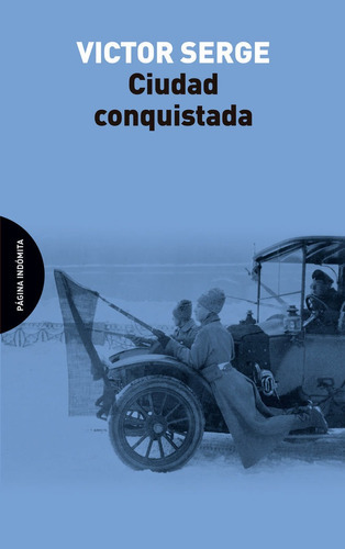 Ciudad conquistada, de Serge, Victor. Editorial Página Indómita, tapa blanda en español