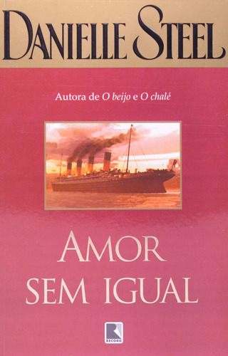 Livro Amor Sem Igual - Steel, Danielle [2006]