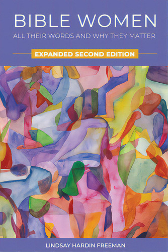 Bible Women: All Their Words And Why They Matter: Expanded Second Edition, De Freeman, Lindsay Hardin. Editorial Forward Movement Publ, Tapa Blanda En Inglés