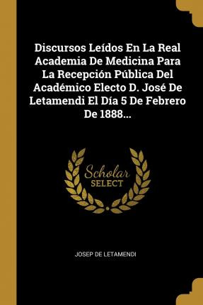 Libro Discursos Le Dos En La Real Academia De Medicina Pa...