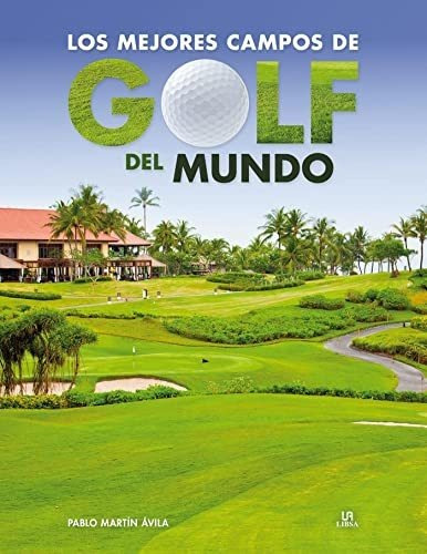 Los Mejores Campos De Golf Del Mundo - Martin Avila Pablo