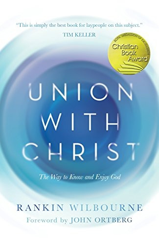 Union With Christ The Way To Know And Enjoy God