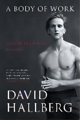 A Body Of Work : Dancing To The Edge And Back, De David Hallberg. Editorial Atria Books, Tapa Blanda En Inglés