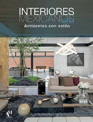 Interiores Mexicanos -ambiente Con Estilo- (gf/empastado)