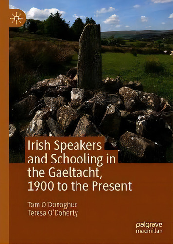 Irish Speakers And Schooling In The Gaeltacht, 1900 To The Present, De Tom O'donoghue. Editorial Springer Nature Switzerland Ag, Tapa Dura En Inglés
