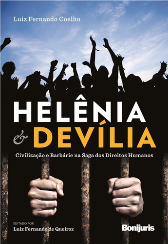 Helênia e Devília: civilização e barbárie na saga dos direitos humanos, de Coelho, Luiz Fernando. Editora Bonijuris Ltda., capa dura em português, 2014