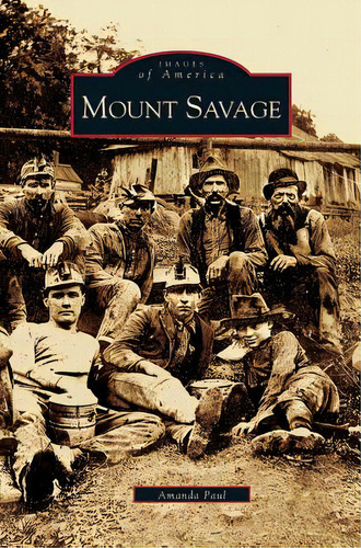 Mount Savage, De Paul, Amanda. Editorial Arcadia Lib Ed, Tapa Dura En Inglés