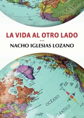 Libro La Vida Al Otro Lado De Nacho Iglesias Lozano