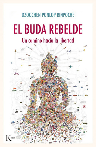 El Buda Rebelde . Un Camino Hacia La Libertad